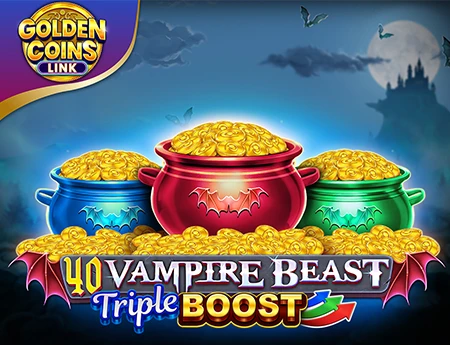 40 Vampire Beast Triple Boost Golden Coins Link